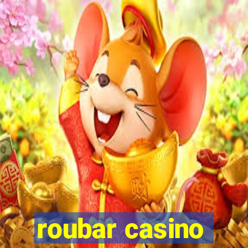 roubar casino